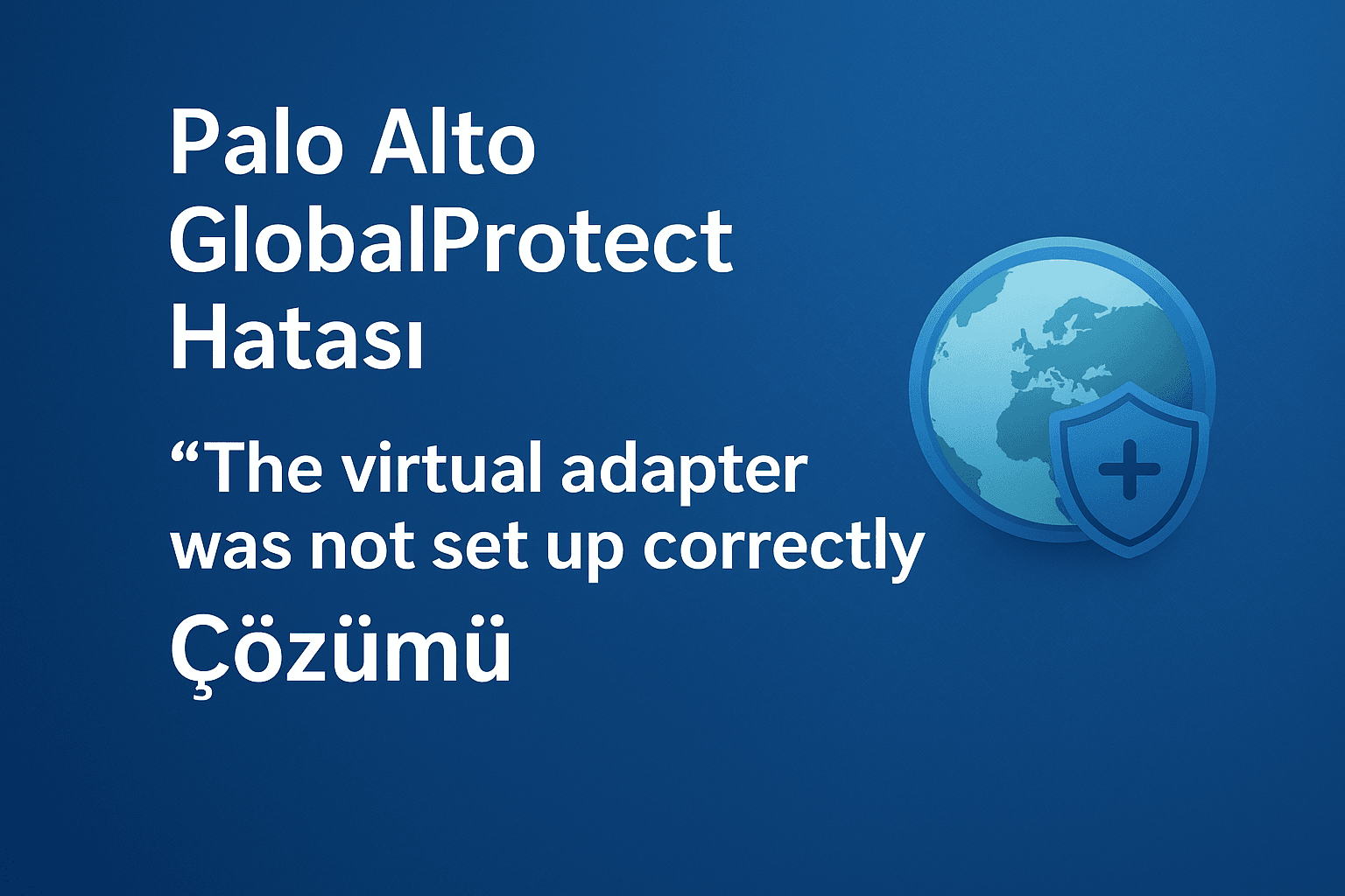 globalprotect virtual adapter hatası